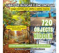 720 Objetos Ocultos - Libro de Buscar y Encontrar | Volumen 6: Las Cuatro Estaciones: Herramienta de Terapia Ocupacional y Estimulación Cognitiva| ... (720 Hidden Objects (Edición en Español))