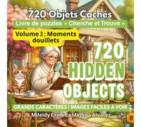720 Objets Cachés - Livre de Jeux Cherche et Trouve | Vol. 3 : Vie Quotidienne et Moments Douillets pour Seniors: Images à haut contraste faciles à ... (720 Hidden Objects (Édition Française))