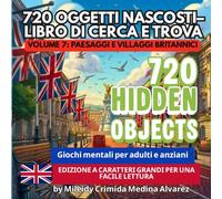720 Oggetti Nascosti - Libro Cerca e Trova | Volume 7: Paesaggi e Villaggi Britannici: Strumento di Terapia Occupazionale e Stimolazione Cognitiva | ... (720 Hidden Objects (Edizione Italiana))