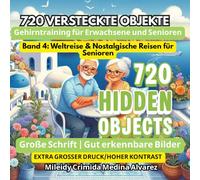 720 Versteckte Objekte - Suchbilderbuch | Band 4: Weltreise & Nostalgische Reisen für Senioren: Gut lesbare Bilder mit hohem Kontrast | ... (720 Hidden Objects (Deutsche Edition))
