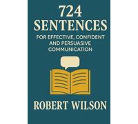 724 Sentences: For Effective, Confident, and Persuasive Communication