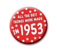72nd Birthday Badge - 76mm All The Best Things Were Made In 1953 Pin Badge Button Gift Under £5 For Him Or Her