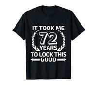 72nd Birthday Gag Gifts Idea Joke Funny Saying 72 Years Old T-Shirt