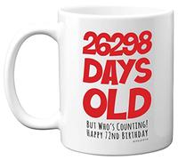 72nd Birthday Mug Gift for Men Women Him Her - 26298 Days Old - Funny Adult Seventy-Two Seventy-Second Happy Birthday Present for Dad Mum Grandma Nan Grandad Uncle, 11oz Ceramic Dishwasher Safe Mugs