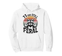 73 And Still Feral Funny 73rd Birthday 73 Years Old Pullover Hoodie