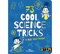 73 Cool Science Tricks to Wow Your Friends! (STEM in Action)