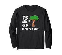 73 Isn't Old If You're A Tree Funny Cartoon 73rd Birthday Long Sleeve T-Shirt