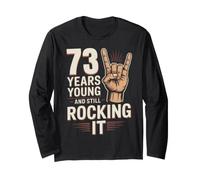 73 Years Young and Still Rocking It 73rd Birthday Funny Long Sleeve T-Shirt