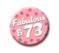 73rd Birthday Badge - 76mm Fabulous & 73 Pin Badge Button Birthday Gift for Her