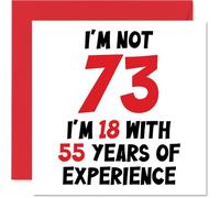 73rd Birthday Card for Women Men - Not 73 I'm 18 With 55 Years Experience - Funny Happy Birthday Card for Mum Dad Grandad Grandma, 145mm Humour Joke Greeting Cards