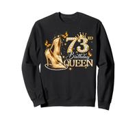 73rd Birthday Queen 73 and Fabulous 73 Years Old Women Girls Sweatshirt