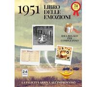 74 anni Libro delle emozioni 1951 Idea regalo compleanno: Un tuffo nei ricordi del passato come originale biglietto di auguri (Anno per Anno: Storie e Ricordi di una Vita)