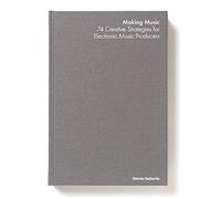 74 Creative Strategies for Electronic Music Producers