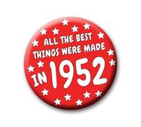 74th Birthday Badge - 76mm All The Best Things Were Made In 1952 Pin Badge Button Gift Under £5 For Him Or Her 0136