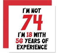74th Birthday Card for Women Men - Not 74 I'm 18 With 56 Years Experience - Funny Happy Birthday Card for Mum Dad Grandad Grandma, 145mm Humour Joke Greeting Cards