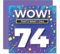 74th Birthday Cards for Men Women - WOW Thats What I Call - Happy Birthday Card for 74 Year Old Man Woman Nan Sister Nanny Dad, 145mm Bday Greeting Cards