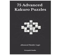 75 Advanced Kakuro Puzzles: Advanced Number Logic (Everpath Kakuro Series)