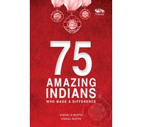 75 Amazing Indians Who Made A Difference