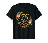 75 And Fabulous Floral 75th Birthday Celebration Funny T-Shirt