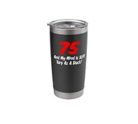 75 and My Mind is Still Tarp As A Shack Stainless Steel Insulated Tumbler