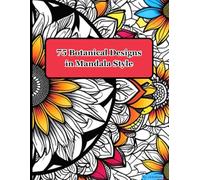 75 Botanical Designs in Mandala Style