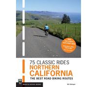 75 Classic Rides Northern California: The Best Road Biking Routes