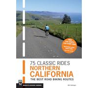 75 Classic Rides Northern California: The Best Road Biking Routes