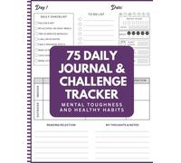 75 Daily Journal and Challenge Tracker: Challenge Your Self Tith This Daily Mental Toughness & Daily Discipline Planner, 8.5×11, 176 Pages | Daily Checklists | Weekly Reflections