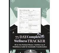 75 Day Complete Wellness Tracker: All-in-One Workout Planner, Nutrition Log & Mindfulness Guide for Sustainable Transformation