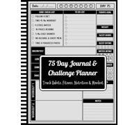75 Day Journal & Challenge Planner: Transform Your Body & Mind in 75 Days | Daily Tracker for Fitness, Diet, Exercise, Habits & Mental Toughness with Checklists, Prompts & Goal Setting