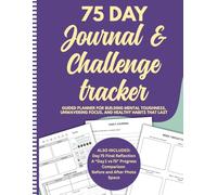 75 Day Journal & Challenge Tracker: A Motivational Daily Planner to Build Habits, Crush Goals, Stay Consistent, Transform Your Mindset, Discipline & ... Trackers, Habit Logs, and Reflection Pages