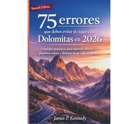 75 errores que debes evitar al viajar a las Dolomitas en 2026: Consejos prácticos para ahorrar dinero, planificar mejor y disfrutar de un viaje sin estrés