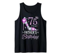 75 It's My Father's Birthday High Heel 75 Years Old Tank Top