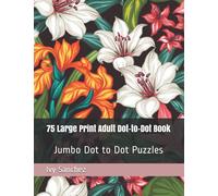 75 Large Print Adult Dot-to-Dot Book: Jumbo Dot to Dot Puzzles