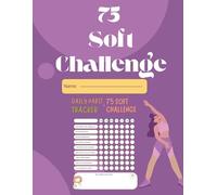 75 Soft Challenge: Daily Tracker & Wellness Journal for Women | Create Mindful Habits, Strengthen Self-Discipline, and Transform Your Routine with Intention ; with 120 pages