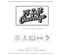 75 Soft Challenge: Faith Edition: with Daily Trackers, Prayer Prompts & Bible Reading Plan (Black & White Edition) (75 Day Faith Challenge)