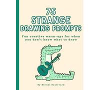 75 Strange Drawing Prompts for Teens and Adults By Bellini Boulevard: A Sketchbook Filled With Hilarious Prompts to Challenge Your Creativity, 75 prompts, 162 sheets, 8.5x11", Matte Finish, Hardcover