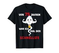 75 Years ago was Ich Mal Der Schnellste T-Shirt