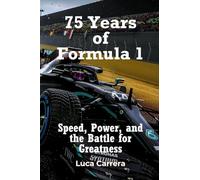75 Years of Formula 1: Speed, Power, and the Battle for Greatness