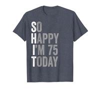 75 Years Old So Happy I'm 75 Gag Humor Funny 75th Birthday T-Shirt, Men, Heather Blue, Large