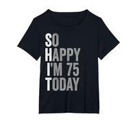 75 Years Old So Happy I'm 75 Gag Humor Funny 75th Birthday T-Shirt, Women's Plus, Black, 3X