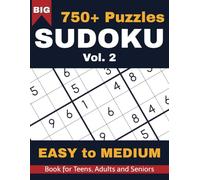 750+ BIG Sudoku Puzzles: Easy to Medium - For Teens, Adults, and Seniors - Vol. 2