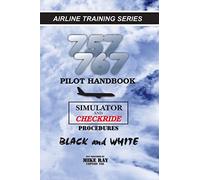 757/767 Pilot Handbook: Simulator and checkride procedures: Volume 6 (Airlinr Training)