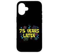 75th Birthday 75 Years Later 75 Years Old Bday Case for iPhone 16