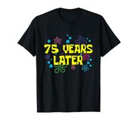 75th Birthday 75 Years Later 75 Years Old Bday T-Shirt