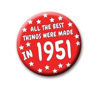 75th Birthday Badge - 76mm All The Best Things Were Made In 1951 Pin Badge Button Gift Under £5 For Him Or Her