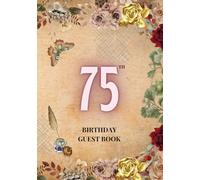 75th Birthday Guest Book: A Keepsake for Family & Friends to Share Memories, Stories & Blessings