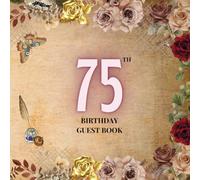 75th Birthday Guest Book: A Keepsake for Family & Friends to Share Memories, Stories & Blessings
