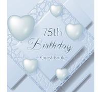 75th Birthday Guest Book: An Elegant Keepsake for a Milestone 75th Birthday Celebration - Silver and White Frosted Heart Theme - Hardcover