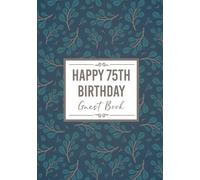 75th Birthday Guest Book: Happy Birthday Message Book. Keepsake Party Memory Book for 75 Year Old. For Messages from Friends & Family. Teal Leaves & Branches Design 7x10" Hardcover